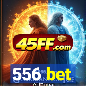 556 bet